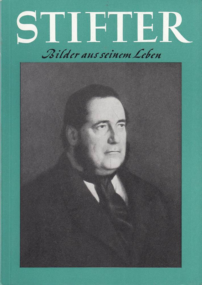 Stifter: Bilder aus seinem Leben