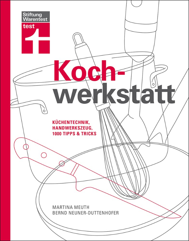 Kochwerkstatt: Küchentechnik  Handwerkszeug  1000 Tipps & Tricks
