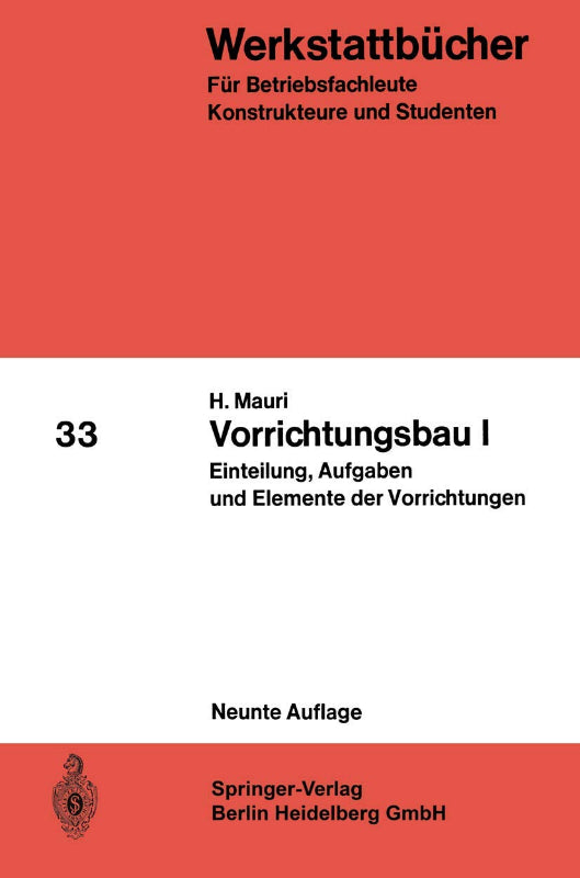 Vorrichtungsbau I: Einteilung  Aufgaben und Elemente der Vorrichtungen (Werkstattbücher  33)