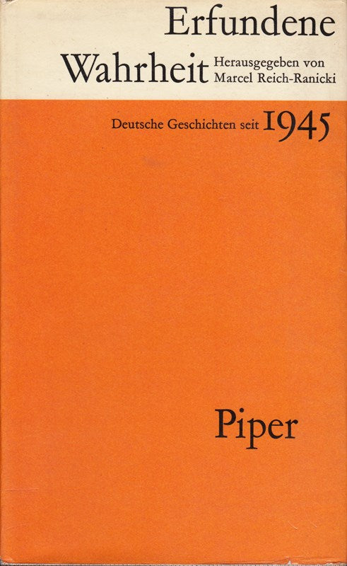 Erfundene Wahrheit: Deutsche Geschichten seit 1945