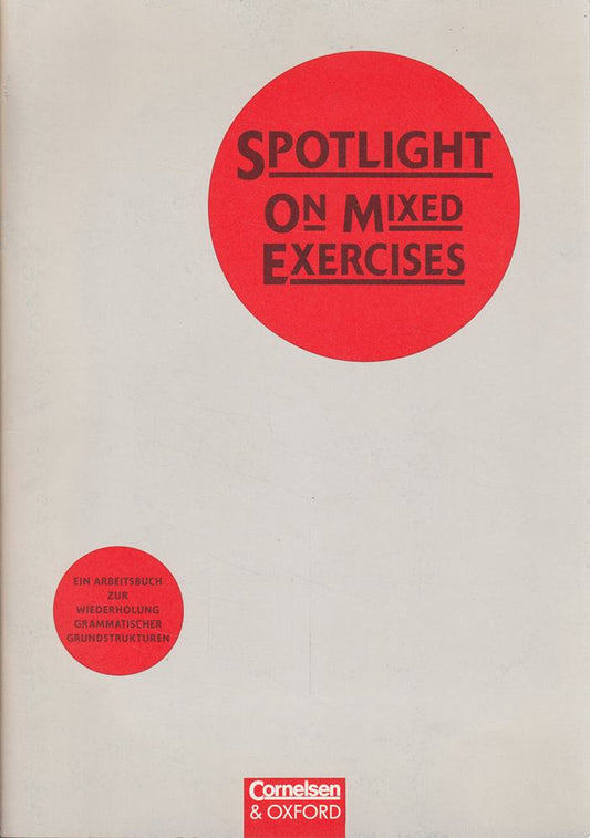 Spotlight on Mixed Exercises - First Edition: Spotlight on Mixed Exercises  Ein thematisches Arbeitsbuch mit grammatischen Grundstrukturen in gemischter Form