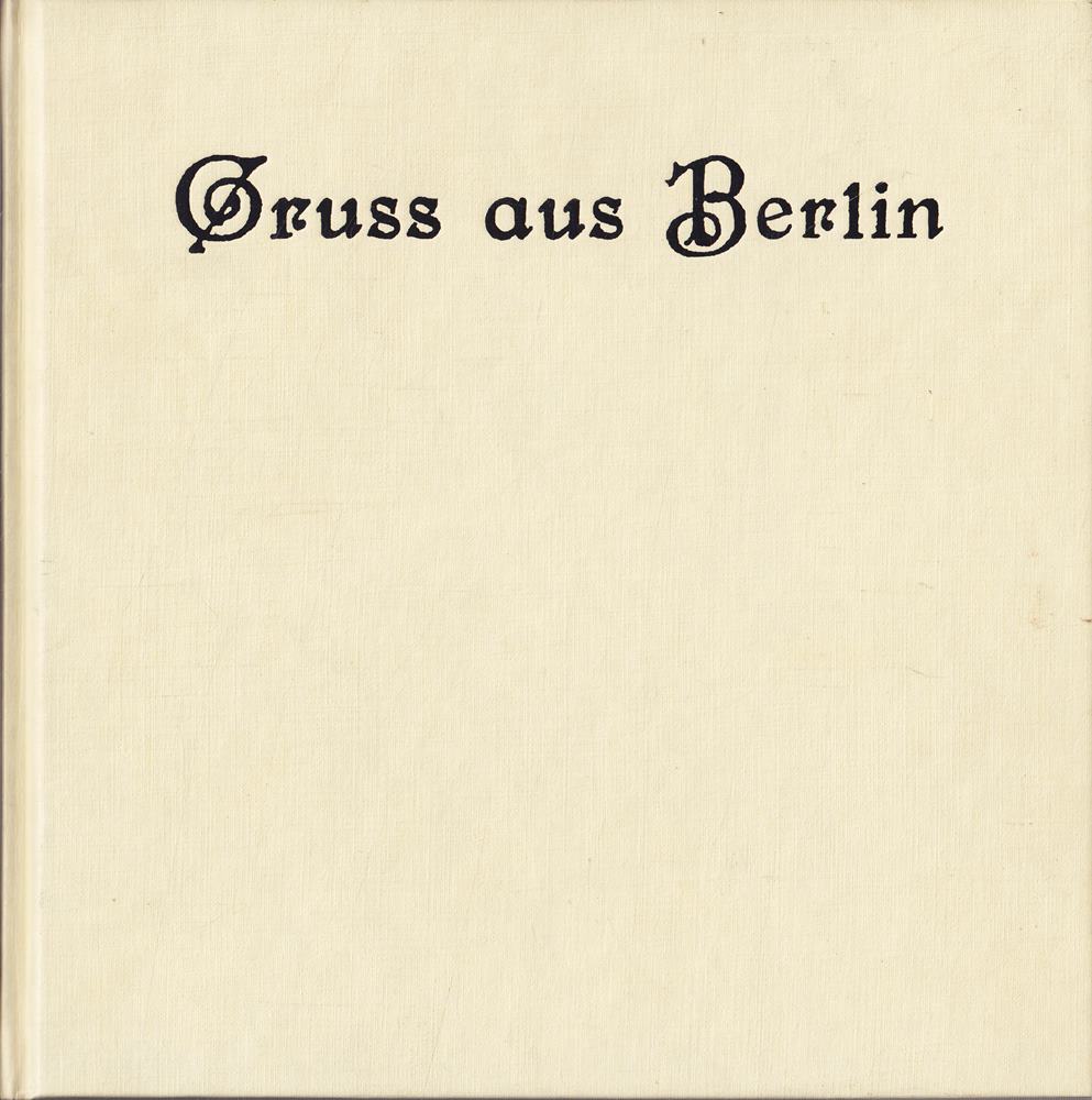 Gruss aus Berlin: Ein Bummel durch Berlin um 1900 auf 120 Postkarten
