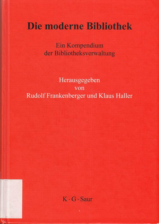 Die moderne Bibliothek: Ein Kompendium der Bibliotheksverwaltung
