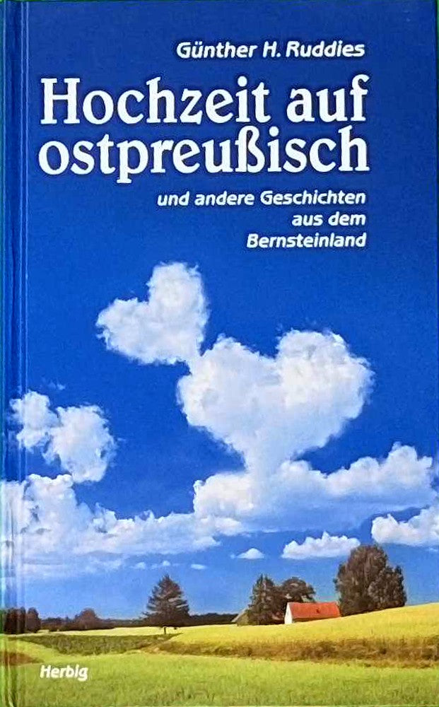 Hochzeit auf ostpreußisch und andere Geschichten aus dem Bernsteinland