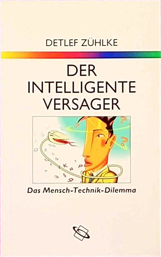 Der intelligente Versager - Das Mensch-Technik-Dilemma