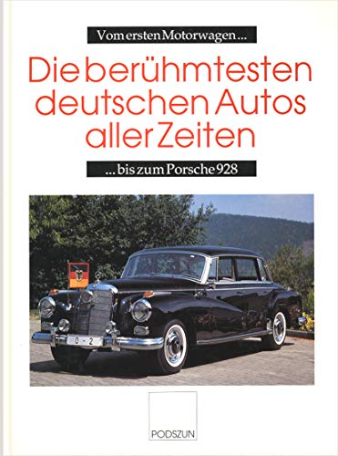 Die berühmtesten deutschen Autos aller Zeiten. Vom ersten Motorwagen bis zum Porsche 928.