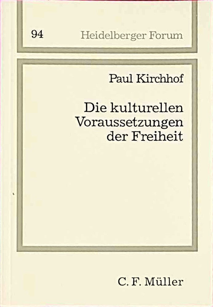 Die kulturellen Voraussetzungen der Freiheit: Verfassungsrechtliche Überlegungen zur Wirtschaftsfreiheit  zur Forschungsfreiheit und zur Willensbildung in der Demokratie