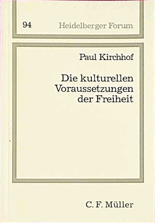 Die kulturellen Voraussetzungen der Freiheit: Verfassungsrechtliche Überlegungen zur Wirtschaftsfreiheit  zur Forschungsfreiheit und zur Willensbildung in der Demokratie