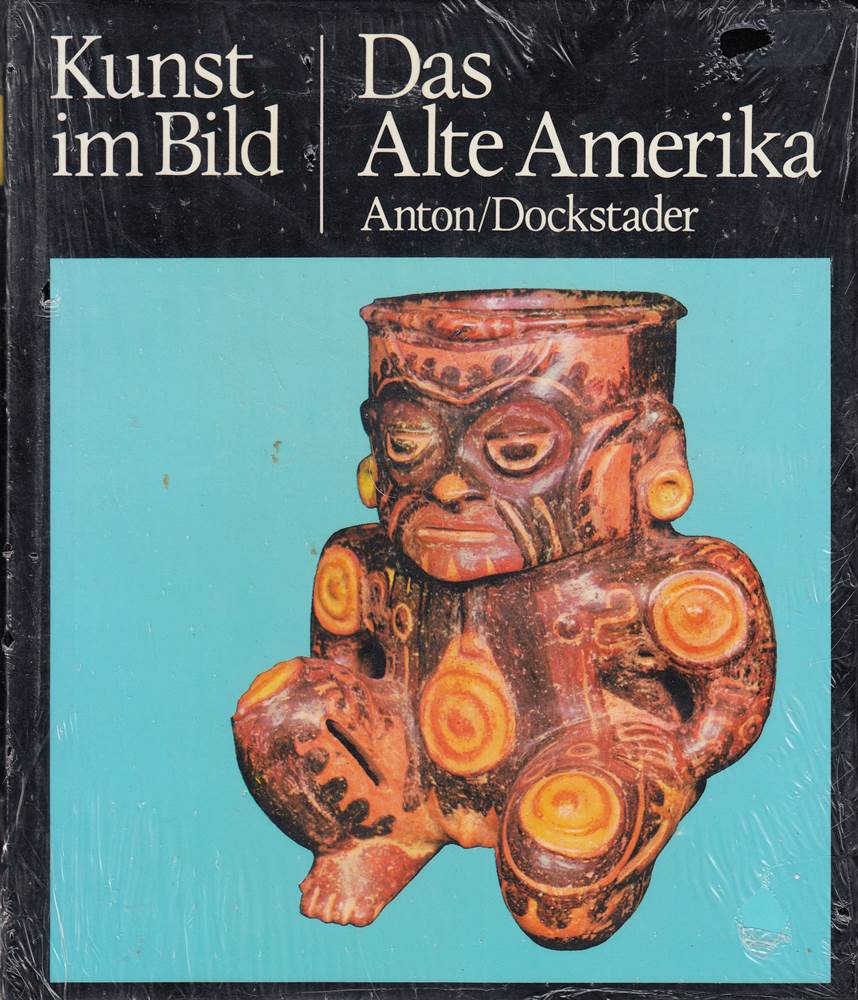 Das Alte Amerika (Kunst im Bild - Der neue Weg zum Verständnis der Weltkunst)