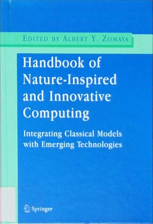 Handbook of Nature-Inspired and Innovative Computing: Integrating Classical Models with Emerging Technologies
