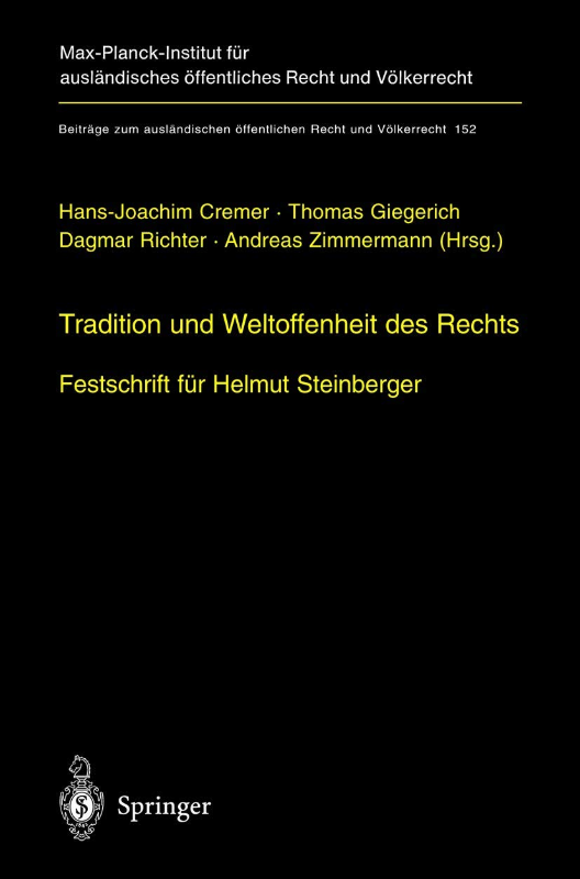 Tradition und Weltoffenheit des Rechts: Festschrift für Helmut Steinberger (Beiträge zum ausländischen öffentlichen Recht und Völkerrecht: ... öffentliches Recht und Völkerrecht)