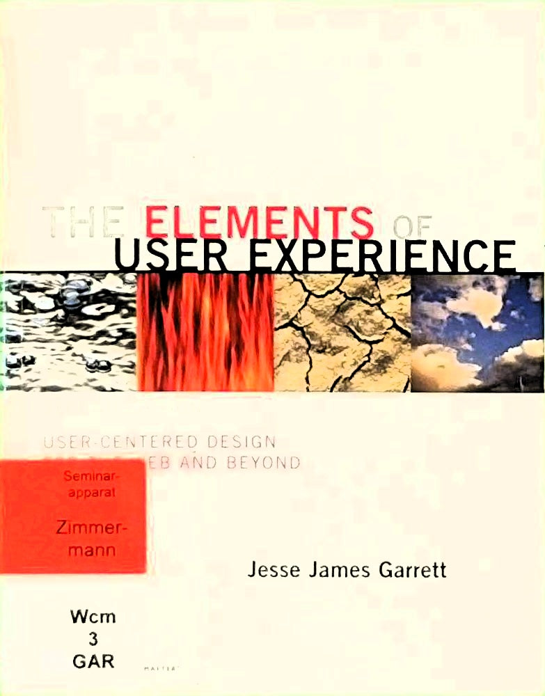 The Elements of User Experience: User-Centered Design for the Web and Beyond (Voices That Matter)