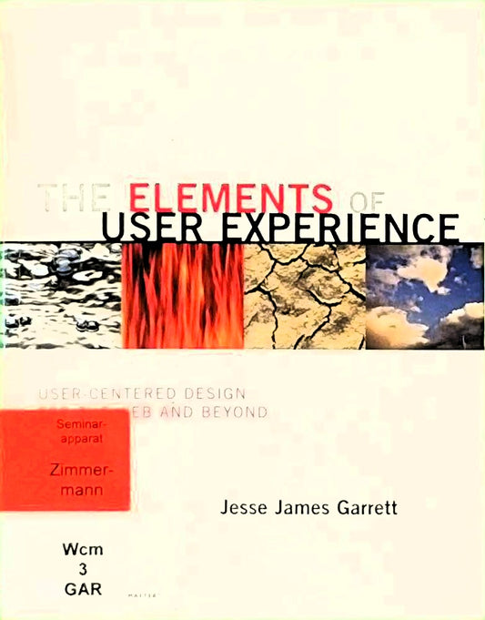 The Elements of User Experience: User-Centered Design for the Web and Beyond (Voices That Matter)