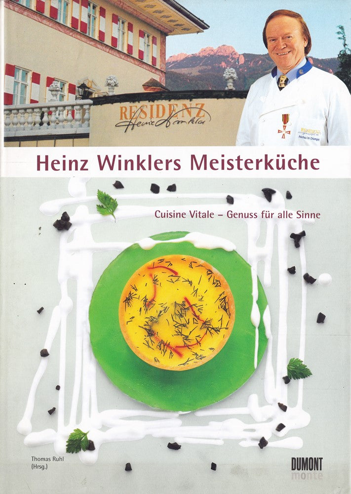 Heinz Winklers Meisterküche. Cuisine Vitale - Genuss für alle Sinne.