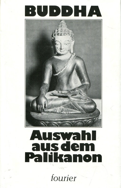 Auswahl aus dem Palikanon. Übers. von Paul Dahlke. (1979). 894 S. (ISBN 3-921695-30-9)