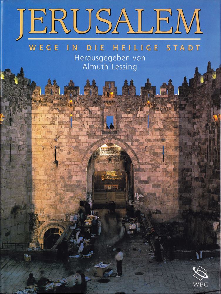 Jerusalem - Wege in die heilige Stadt