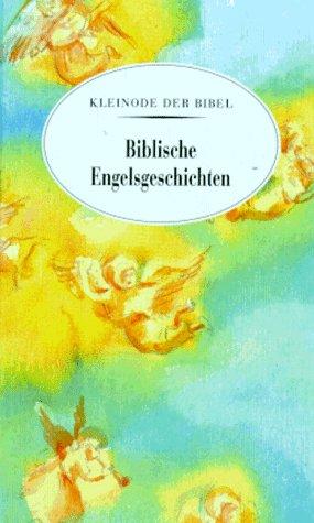 Biblische Engelsgeschichten (Kleinode der Bibel)