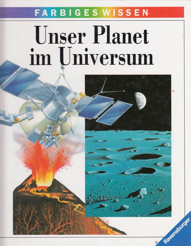 Unser Planet im Universum. Reihe: Farbiges Wissen. Band 3.