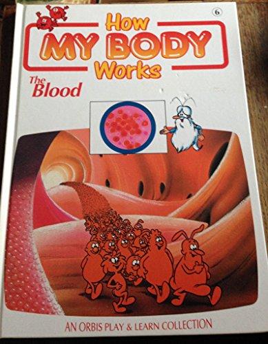 How My Body Works 6 The Blood (Orbis Play and Learn Collection)