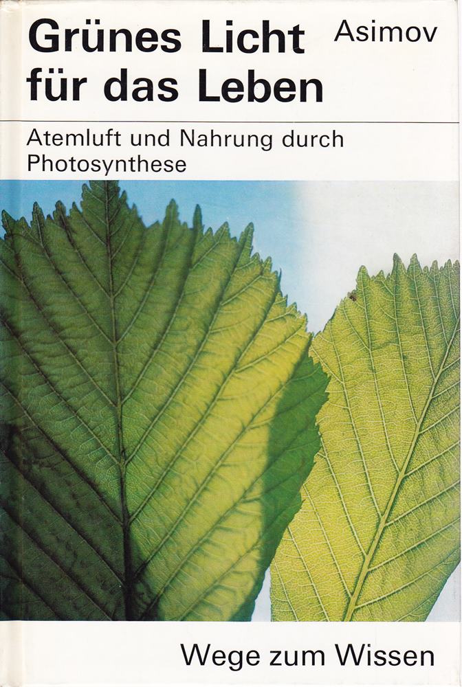 Grünes Licht für das Leben - Atemluft und Nahrung durch Photosynthese