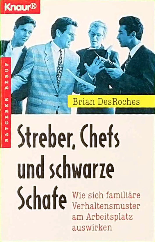 Streber  Chefs und schwarze Schafe: Wie sich familiäre Verhaltensmuster auf den Arbeitsplatz auswirken (Knaur Taschenbücher. Ratgeber Beruf)
