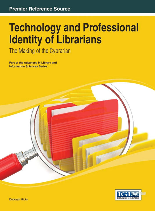 Technology and Professional Identity of Librarians: The Making of the Cybrarian (Advances in Library and Information Science)