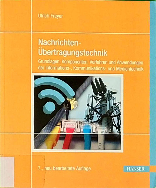 Nachrichten-Übertragungstechnik: Grundlagen  Komponenten  Verfahren und Anwendungen der Informations-  Kommunikations- und Medientechnik