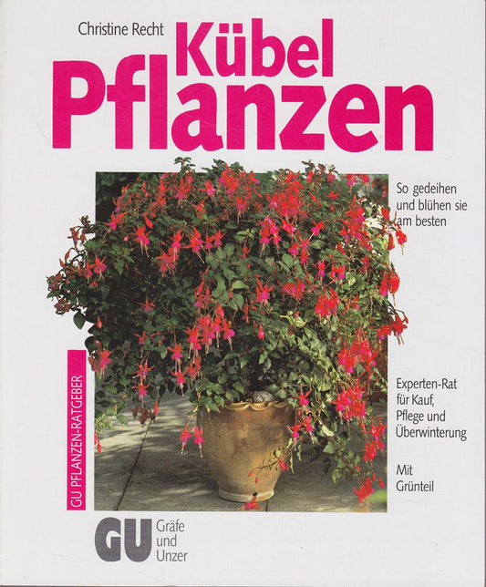 Kübelpflanzen. So gedeihen und blühen sie am besten. Experten-Rat für Kauf  Pflege und Überwinterung