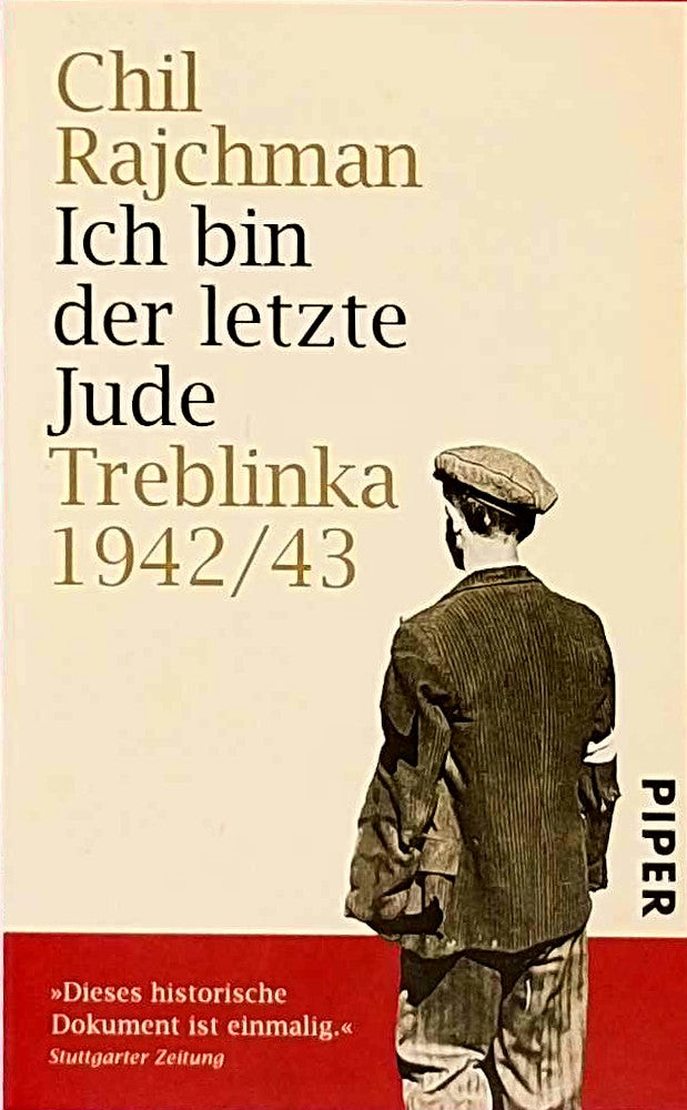 Ich bin der letzte Jude: Treblinka 1942/43Aufzeichnungen für die Nachwelt: Treblinka 1942/43. Aufzeichnungen für die Nachwelt