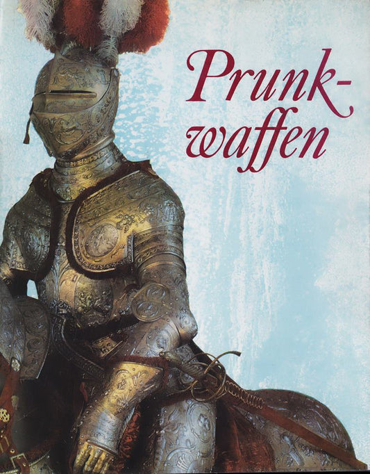 Prunkwaffen. Waffen und Rüstungen aus dem Historischen Museum Dresden