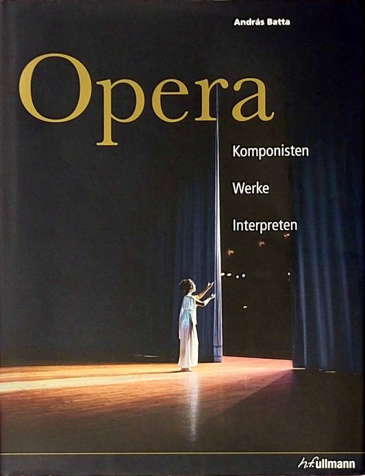 Opera: Komponisten - Werke - Interpreten