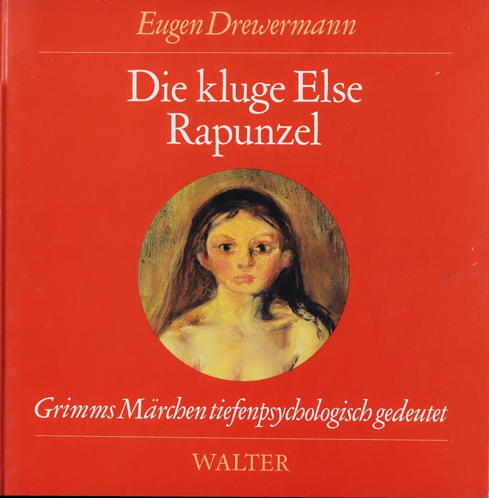 Die kluge Else / Rapunzel: Grimms Märchen tiefenpsychologisch gedeutet: Märchen Nr.34 und Nr.12 aus der Grimmschen Sammlung