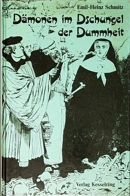 Dämonen im Dschungel der Dummheit. Ein Teufelsbuch für alle  die seiner Macht entfliehen wollen.