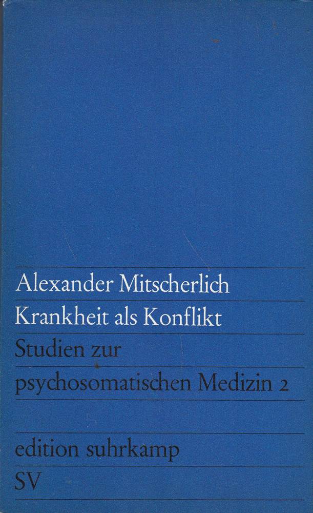ALEXANDER MITSCHERLICH KRANKHEIT ALS KONFLIKT STUDIEN ZUR PSYCHOSOMATISCHEN MEDIZIN I.