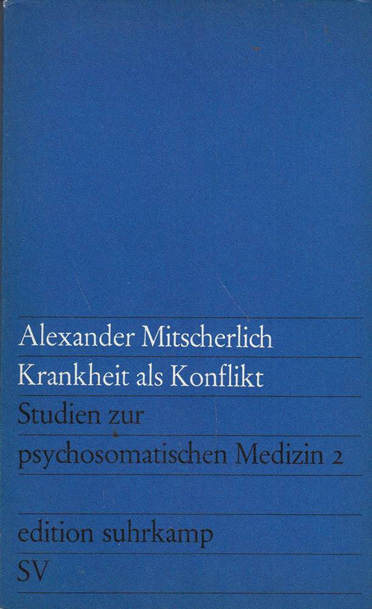 ALEXANDER MITSCHERLICH KRANKHEIT ALS KONFLIKT STUDIEN ZUR PSYCHOSOMATISCHEN MEDIZIN I.