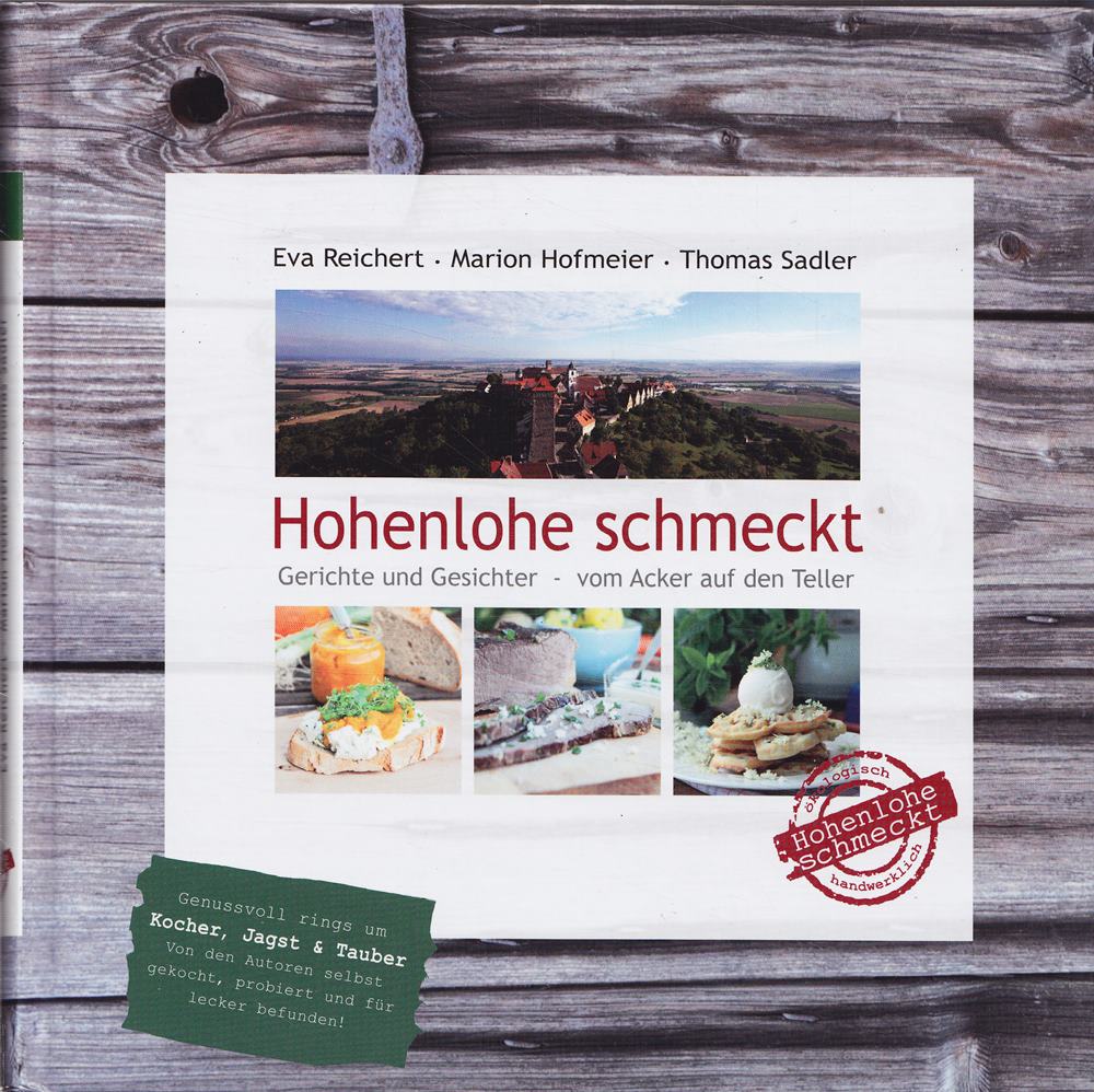 Hohenlohe schmeckt: Gerichte und Gesichter - vom Acker auf den Teller