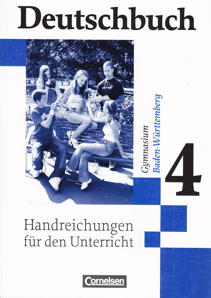 Deutschbuch 4. Handreichungen für den Unterricht für Gymnasien in Baden-Württemberg