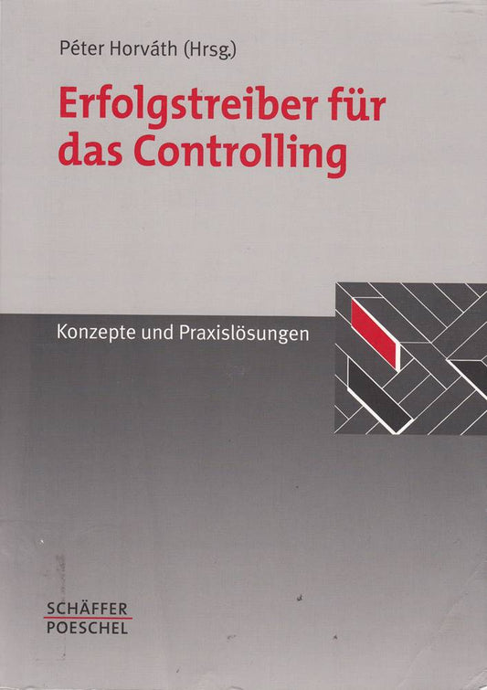 Erfolgstreiber für das Controlling: Konzepte und Praxislösungen