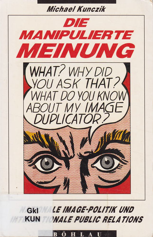 Die manipulierte Meinung: Nationale Image-Politik und internationale Public Relations