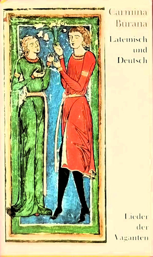 Carmina Burana. Lieder der Vaganten. Lateinisch und Deutsch
