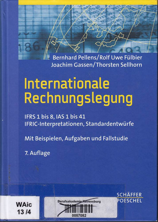 Internationale Rechnungslegung: IFRS 1 bis 8  IAS 1 bis 41  IFRIC-Interpretationen  Standardentwürfe Mit Beispielen  Aufgaben und Fallstudie