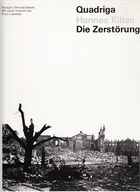 Die Zerstörung: Stuttgart 1944 und danach