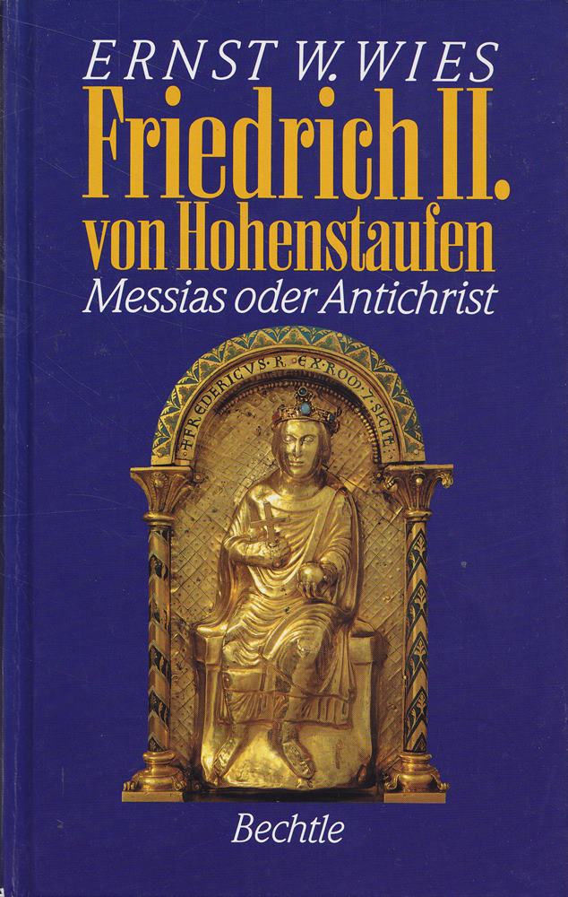 Friedrich II. von Hohenstaufen. Messias oder Antichrist