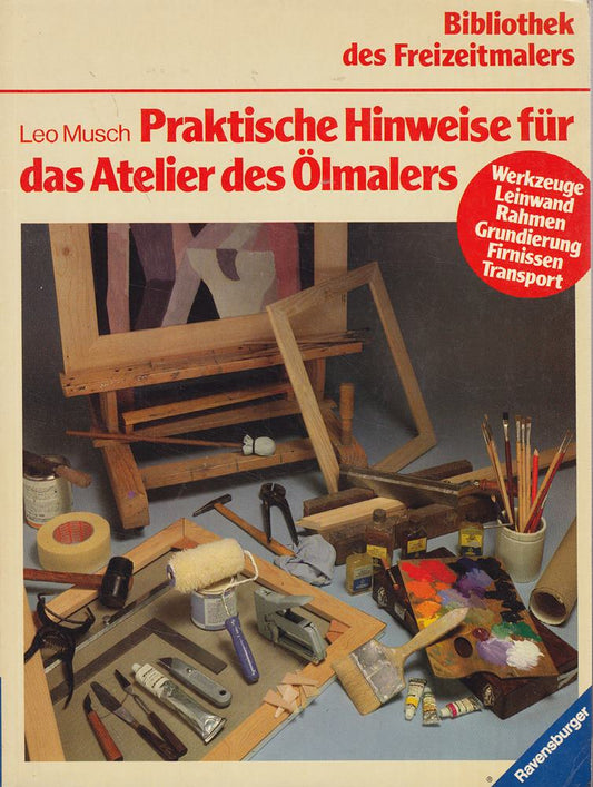 Praktische Hinweise für das Atelier des Ölmalers