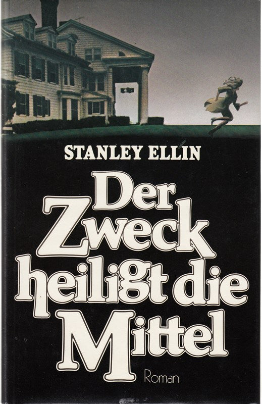 Der Zweck heiligt die Mittel. Roman [Einzig berecht. Übertr. aus d. Amerikan. von Gertrud Baruch]