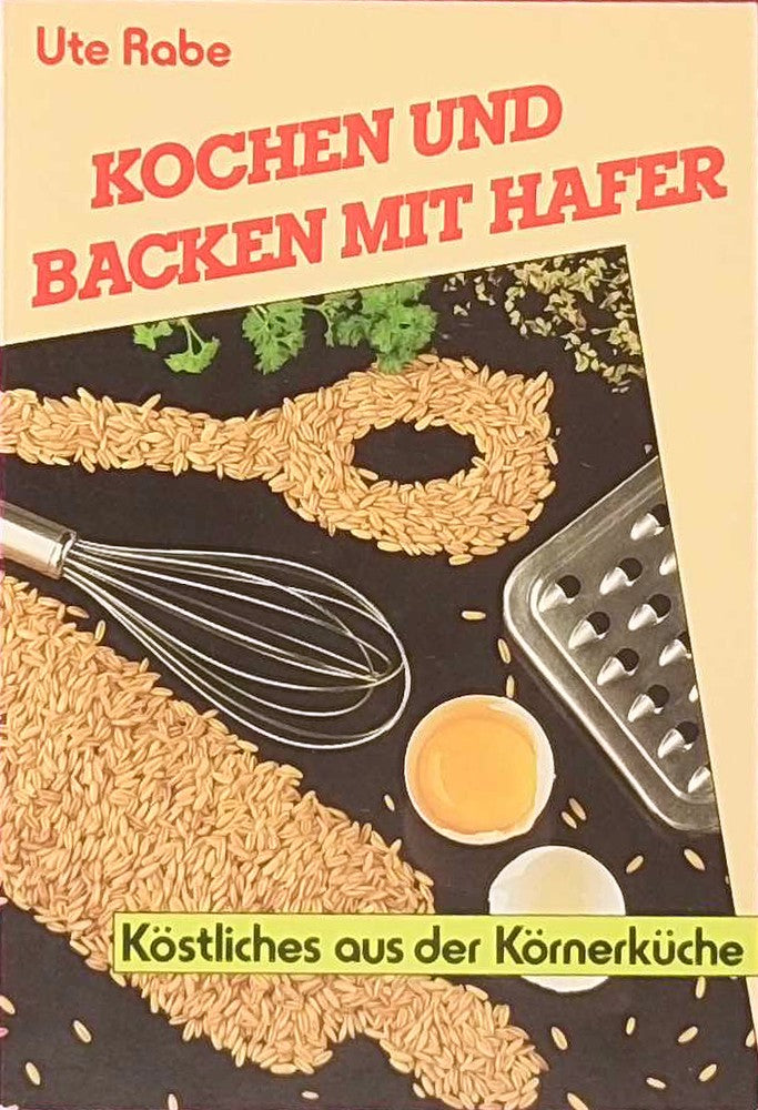 Kochen und Backen mit Hafer: Köstliches aus der Körnerküche