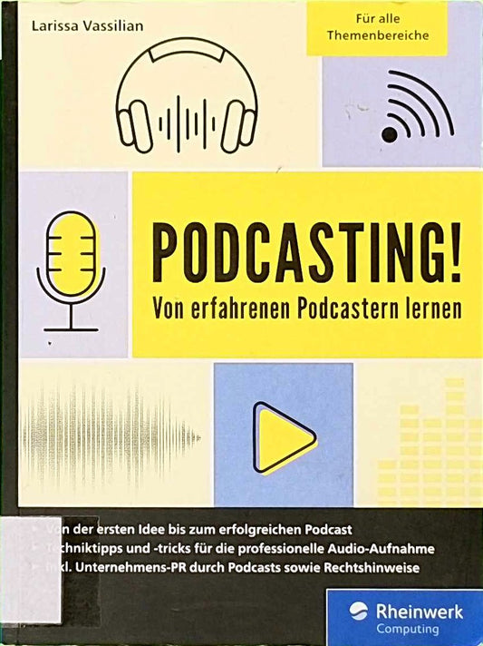 Podcasting!: Alles  was Sie für Ihren erfolgreichen Podcast brauchen. Inkl. Praxistipps und Interviews. Auch für Technik-Laien geeignet!