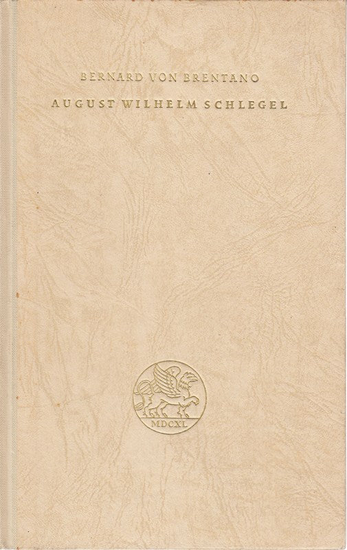 August Wilhelm Schlegel. Geschichte eines romantischen Geistes. Stuttgart  Cotta