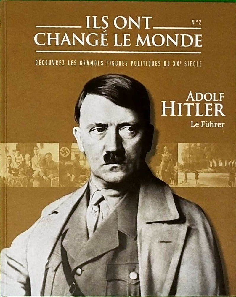 Ils ont changé le monde - No 2 - Adolf Hitler Le Führer