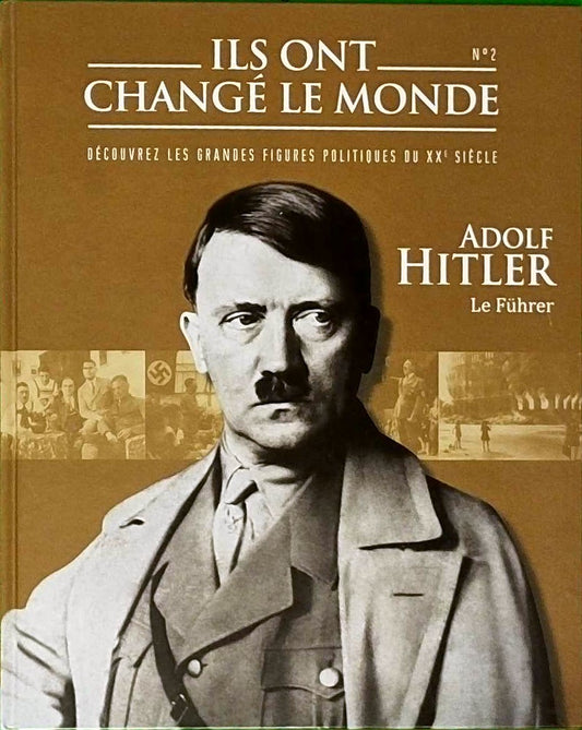 Ils ont changé le monde - No 2 - Adolf Hitler Le Führer